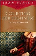 Courting Her Highness: The Story of Queen Anne