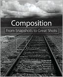 Composition: From Snapshots to Great Shots