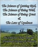 The Science Of Getting Rich, The Science Of Being Well, The Science Of Being Great & The Law Of Opulence