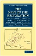 The Navy of the Restoration from the Death of Cromwell to the Treaty of Breda: Its Work, Growth and Influence