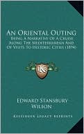 An Oriental Outing: Being A Narrative Of A Cruise Along The Mediterranean And Of Visits To Historic Cities (1894)