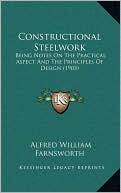 Constructional Steelwork: Being Notes On The Practical Aspect And The Principles Of Design (1905)