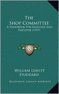 The Shop Committee: A Handbook For Employer And Employee (1919)