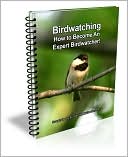 Birdwatching: How to Become An Expert Birdwatcher!