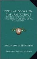 Popular Books On Natural Science: For Practical Use In Every Household, For Readers Of All Classes (1869)