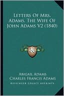 Letters Of Mrs. Adams, The Wife Of John Adams V2 (1840)