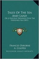 Tales Of The Sea And Land: Or A Peaceful Progress Over The Unpathed Sea (1851)