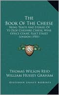 The Book Of The Cheese: Being Traits And Stories Of Ye Olde Cheshire Cheese, Wine Office Court, Fleet Street London (1901)