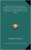 Practice In The Executive Departments Of The Government Under The Pension, Bounty, And Prize Laws Of The United States (1865)