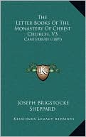 The Letter Books Of The Monastery Of Christ Church, V3: Canterbury (1889)