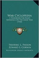 War Cyclopedia: A Handbook For Ready Reference On The Great War (1918)