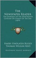 The Newspaper Reader: The Journals Of The Nineteenth Century On Events Of The Day (1879)