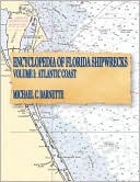 Encyclopedia Of Florida Shipwrecks, Volume I