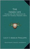 The Inner Life: Hymns On The Imitation Of Christ By Thomas A'Kempis (1871)