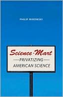 Science-Mart: Privatizing American Science