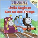 Little Engines Can Do Big Things (Thomas the Tank Engine and Friends Series)