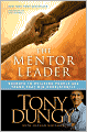 The Mentor Leader: Secrets to Building People and Teams That Win Consistently