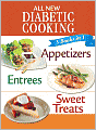3 Books in 1: All New Diabetic Cooking: Appetizers, Entrees, Sweet Treats