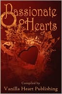 Passionate Hearts: An Anthology of Love, Passion, and Romance
