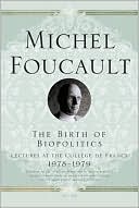 Birth of Biopolitics: Lectures at the College de France, 1978-1979