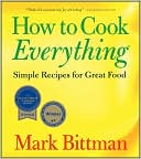 How To Cook Everything: Simple Recipes for Great Food