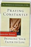 Praying Constantly: Bringing Your Faith to Life