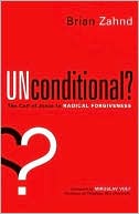 Unconditional?: The Call of Jesus to Radical Forgiveness