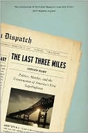 Last Three Miles: Politics, Murder and the Construction of America's First Superhighway