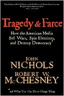 Tragedy & Farce: How the American Media Sell Wars, Spin Elections, and Destroy Democracy