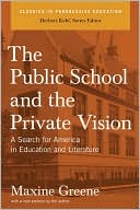 Public School and the Private Vision: A Search for America in Education and Literature