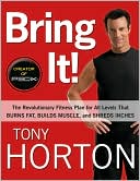 BRING IT!: The Revolutionary Fitness Plan for All Levels That Burns Fat, Builds Muscle, and Shreds Inches