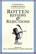 Pushcart's Complete Rotten Reviews and Rejections: A History of Insult, a Solace to Writers