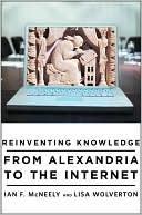 Reinventing Knowledge: From Alexandria to the Internet