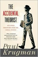 The Accidental Theorist: And Other Dispatches from the Dismal Science