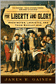 For Liberty and Glory: Washington, Lafayette, and Their Revolutions