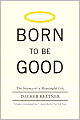 Born to Be Good: The Science of a Meaningful Life