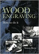 Wood Engraving: How to Do It