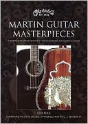Martin Guitar Masterpieces: A Showcase of Artists' Editions, Limited Editions, and Custom Guitars