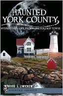 Haunted York County: Mystery and Lore from Maine's Oldest Towns