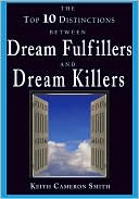 The Top 10 Distinctions between Dream Fulfillers and Dream Killers