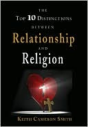 The Top 10 Distinctions between Relationship and Religion