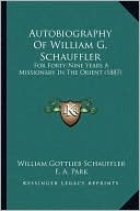 Autobiography Of William G. Schauffler: For Forty-Nine Years A Missionary In The Orient (1887)