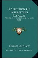 A Selection Of Interesting Extracts: For Use In Schools And Families (1862)