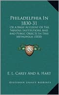Philadelphia In 1830-31: Or A Brief Account Of The Various Institutions And And Public Objects In This Metropolis (1830)