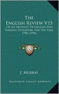 The English Review V15: Or An Abstract Of English And Foreign Literature, For The Year 1790 (1790)