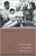 A Theology for Family Ministry