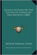 School Lectures On The Electra Of Sophocles And Macbeth (1880)