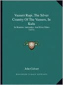 Vazeeri Rupi, The Silver Country Of The Vazeers, In Kulu: Its Beauties, Antiquities, And Silver Mines (1873)