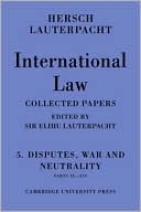 download International Law : Volume 5: Disputes, War and Neutrality, Parts IX-XIV: Being the Collected Papers of Hersch Lauterpacht book