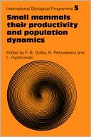 Small Mammals: Their productivity and population dynamics